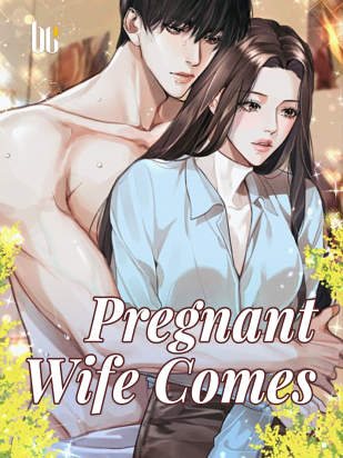 Pregnant Wife Comes